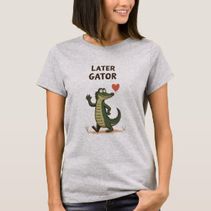 T-shirt À plus tard Gator Drôle Alligator Au revoir