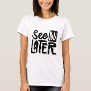 T-Shirt « À Plus Tard » – Graphisme Décontracté &