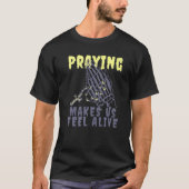 T-shirt A Prayer makes me Feel Alive Praying Grim Reaper S (Devant)