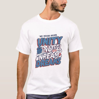 T-shirt À propos de l'unité et du rêve
