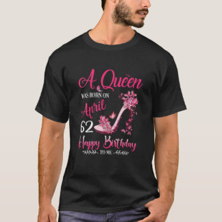 T-shirt A Queen Was Born In April 1960 T 62Th Birthday Gif