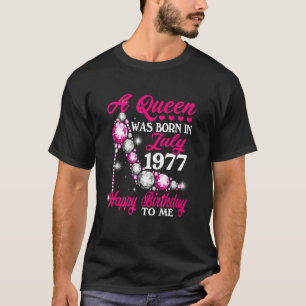T-shirt A Queen Was Born In July 1977
