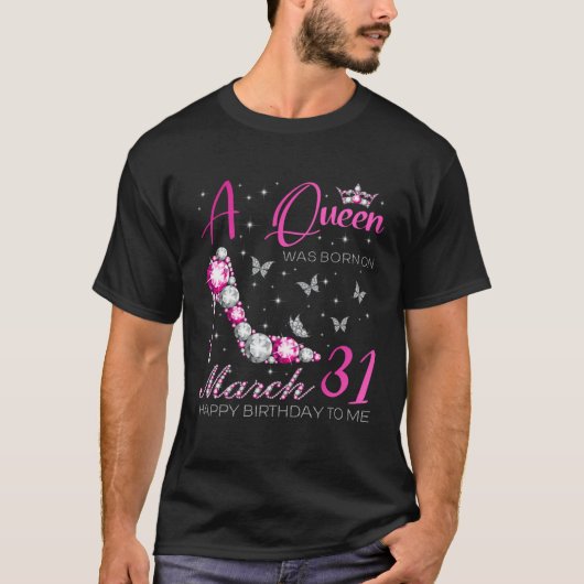 T-shirt A Queen Was Born on March 31 31st March Bday Party (Devant)