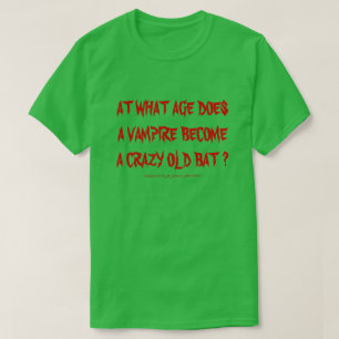 T-SHIRT À QUEL ÂGE UN VAMPIRE DEVIENT-IL UNE VIEILLE CHAUV