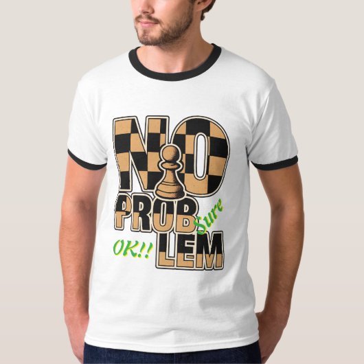 T-shirt à sonnerie drôle Pion d'échecs Pas de Prob (Devant)
