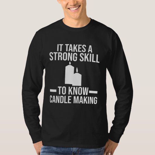 T-shirt A strong skill to know Candle Making Candle Making (Devant)