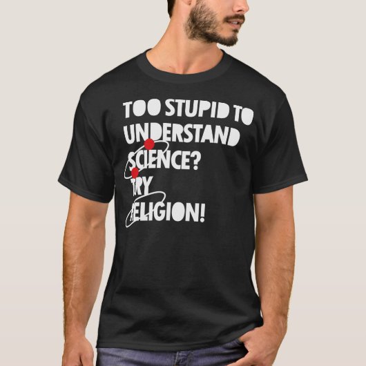 T-shirt À stupide pour comprendre la Science ? (Devant)