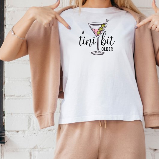 T-shirt A Tini Bit Older Pink Martini Cocktail Birthday