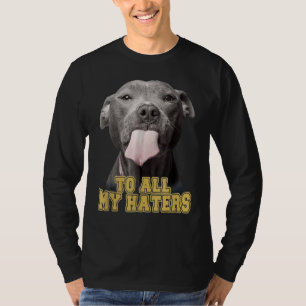 T-shirt À tous mes haineux Pit Bull Dog Propriétaire Chien
