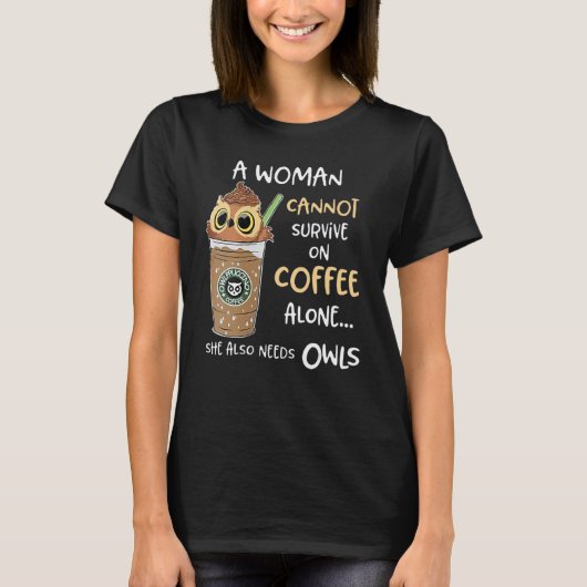 T-shirt A Woman Cannot Survive On Coffee Alone She Also Ne (Devant)