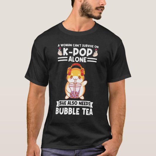 T-shirt a woman can't survive on kpop needs bubble tea Bub (Devant)