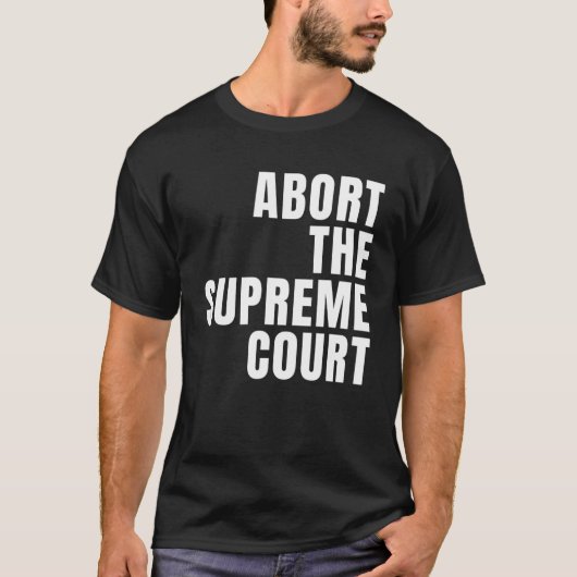 T-shirt Abandonner La Cour Suprême SCOTUS Pro Choice Roe V (Devant)