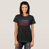T-shirt Abandonner Les Droits Des Femmes Devant La Cour (Devant entier)