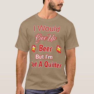 T-shirt Abandonnerait La Bière, Mais Pas Un Design De Quit