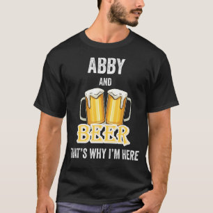 T-shirt Abby And Beer C'est pour ça que je suis ici