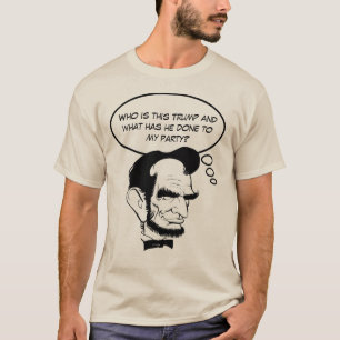 T-shirt Abe Lincoln se demande ce qui est arrivé à son GOP