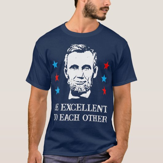 T-shirt Abe Lincoln Soyez Excellent L'Un De L'Autre T-Shir (Devant)