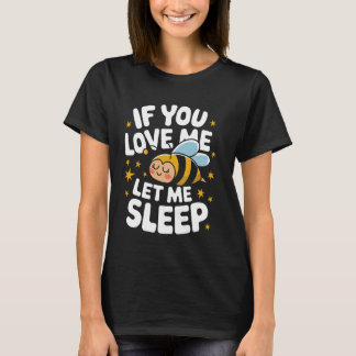T-shirt Abeille Si Tu M'Aimes Laisse-Moi Dormir