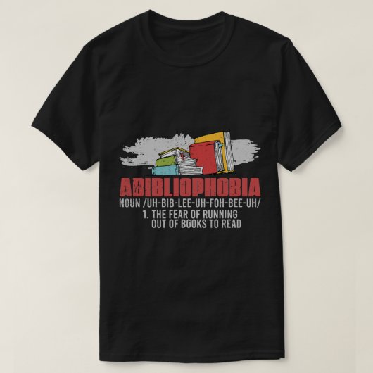 T-shirt Abibliophobie Peur De Ne Plus Parcourir De Livres  (Design devant)