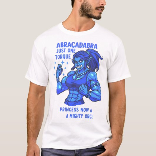 T-shirt Abracadabra Juste Une Torque Mystique Force Orc (Devant)