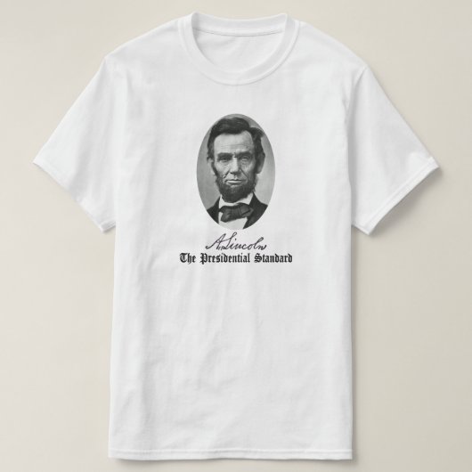 T-shirt Abraham Lincoln, La Norme Présidentielle. (Design devant)