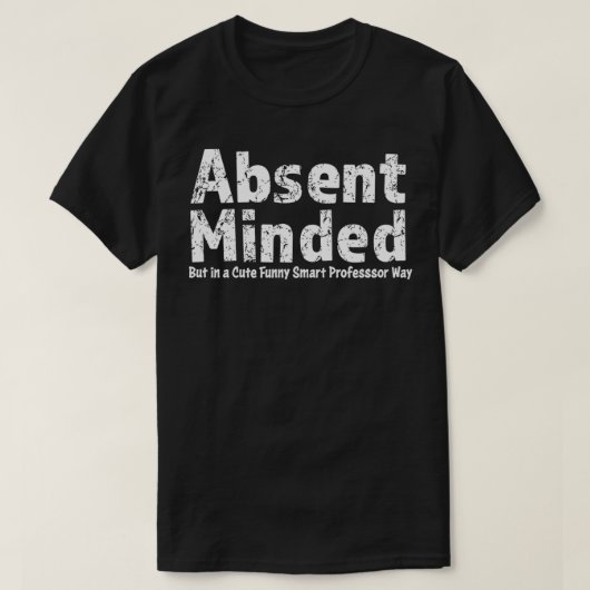 T-shirt Absent esprit mais dans un joli professeur amusant (Design devant)