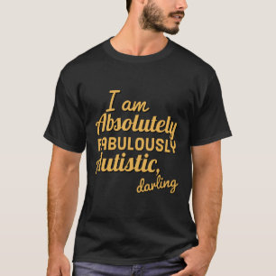 T-shirt Absolument Fabuleux Darling Autistic Version Actua