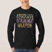 T-shirt Absolute Academic Weapon for Students 3 (Devant)