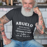 T-shirt Abuelo | Grand-père est pour les vieux Fêtes des p<br><div class="desc">Grand-père est pour les vieux, donc il est Abuelo à la place ! Cette superbe chemise de citation est parfaite pour la Fête des pères, les anniversaires, ou pour célébrer un nouveau grand-père ou grand-père à être. Le design présente le dicton "Abuelo, parce que grand-père est pour les vieux" en...</div>