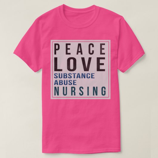 T-shirt Abus de substances Infirmières Cadeaux Peace Love (Design devant)