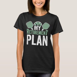 T-shirt Accessoires de pickleball Mon plan de retraite pou