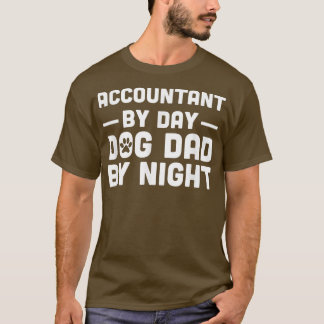 T-shirt Accountant By Day Dog Dad By Night