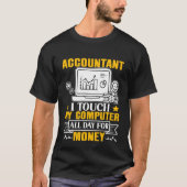 T-shirt Accountant I Touch My Computer All Day For Money (Devant)