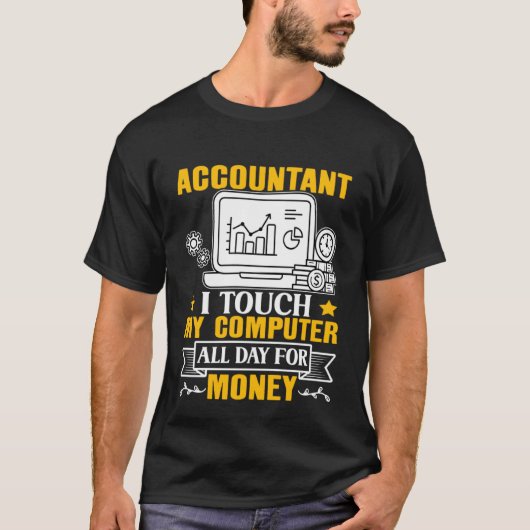 T-shirt Accountant I Touch My Computer All Day For Money (Devant)