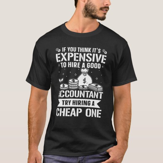 T-shirt Accountant Try Hiring A Cheap One (Devant)