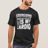 T-shirt Accounting Crunching Numbers is My Cardio Tax Prep (Devant)
