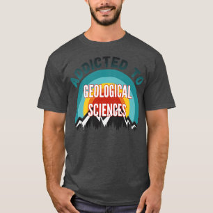 T-shirt Accro aux sciences géologiques Collège spécialité