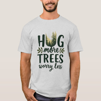 T-shirt Accrocher plus d'arbres s'inquiéter Moins