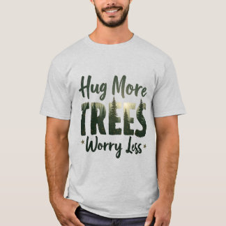 T-shirt Accrocher plus d'arbres s'inquiéter Moins