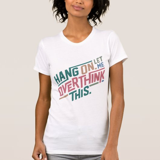 T-shirt Accrochez-moi, laissez-moi surpasser ce design (Devant)