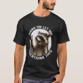 T-shirt Accrochez-Moi Laissez-Moi Surpenser Ce Raccoon Drô (Devant)