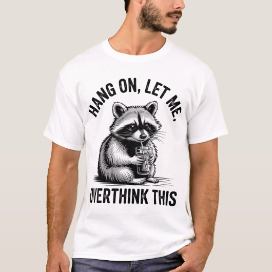 T-shirt Accrochez-Moi, Laissez-Moi Surpenser Ce Raccoon Sa (Devant)