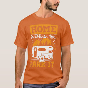 T-shirt Accueil C'Est Là Que Vous Le Garez RV Camping Camp