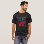 T-shirt Accueil De La Liberté À Cause Du Courageux (Devant entier)