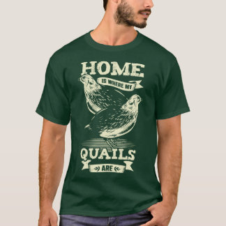T-shirt Accueil Est Où Mes Quails Sont Cadeau Amoureux des
