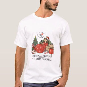T-shirt Achats de Noël, je commencerai demain – Drôle