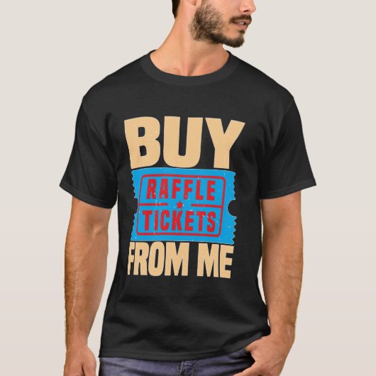 T-shirt Acheter Des Billets Raffle De Moi — (Devant)