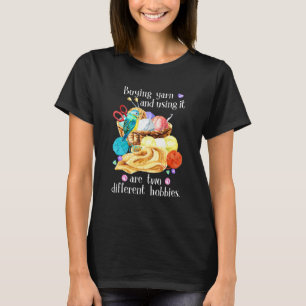 T-shirt Acheter Du Fil Et L'Utiliser Sont Deux Hobbies Dif