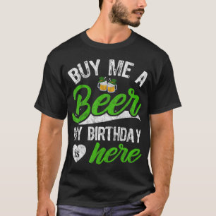 T-shirt Acheter Moi Une Bière Mon Anniversaire Est Ici Drô