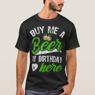 T-shirt Acheter Moi Une Bière Mon Anniversaire Est Ici Drô